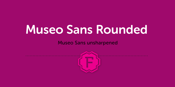 Museo Sans Rounded